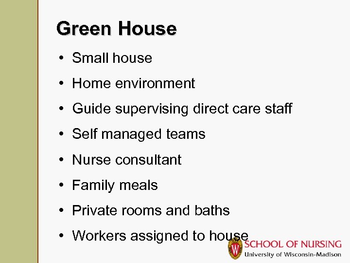 Green House • Small house • Home environment • Guide supervising direct care staff