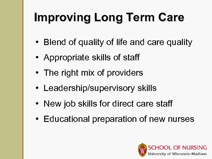 Improving Long Term Care • Blend of quality of life and care quality •