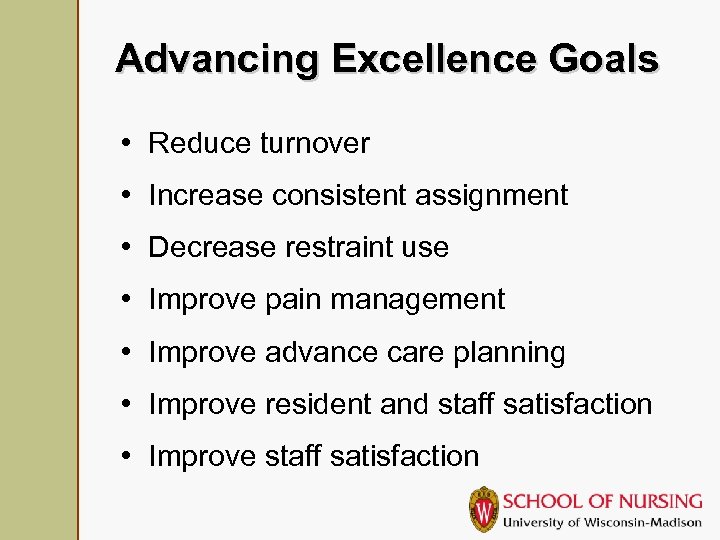 Advancing Excellence Goals • Reduce turnover • Increase consistent assignment • Decrease restraint use