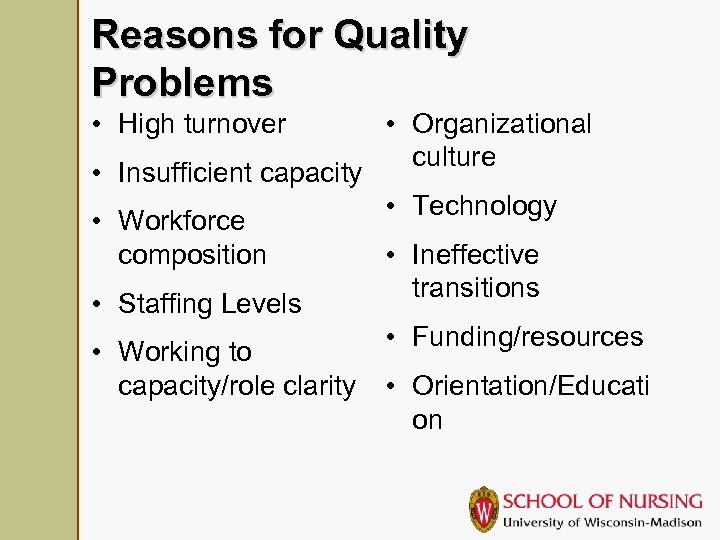 Reasons for Quality Problems • High turnover • Insufficient capacity • Workforce composition •