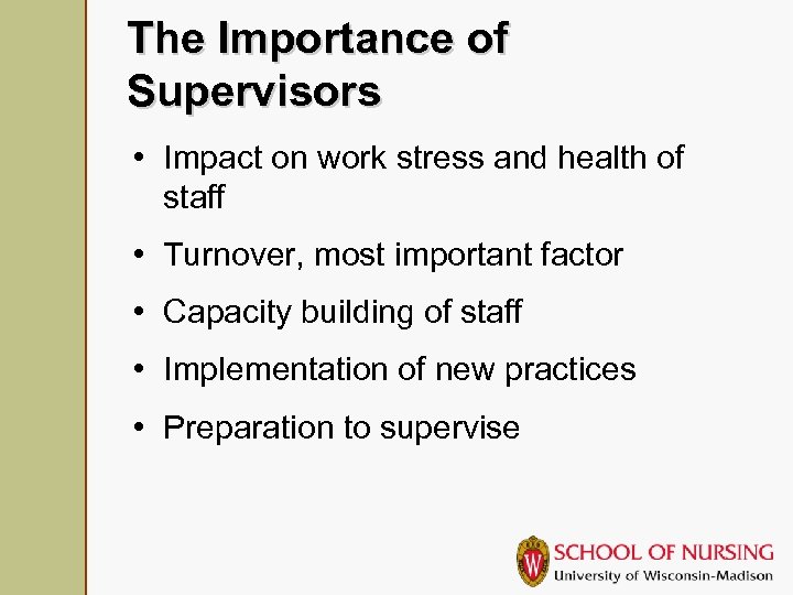 The Importance of Supervisors • Impact on work stress and health of staff •