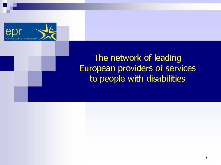 The network of leading European providers of services to people with disabilities 1 
