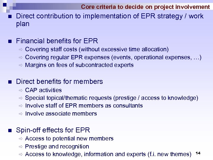 Core criteria to decide on project involvement n Direct contribution to implementation of EPR