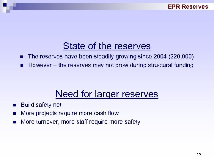 EPR Reserves State of the reserves n n The reserves have been steadily growing