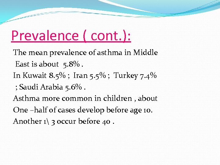 Prevalence ( cont. ): The mean prevalence of asthma in Middle East is about