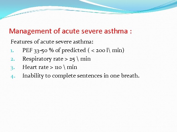 Management of acute severe asthma : Features of acute severe asthma: 1. PEF 33