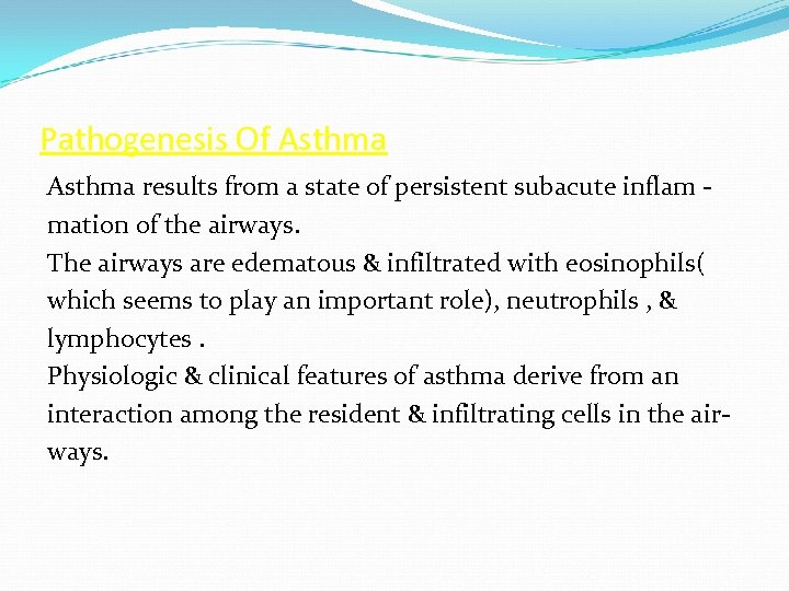 Pathogenesis Of Asthma results from a state of persistent subacute inflam mation of the