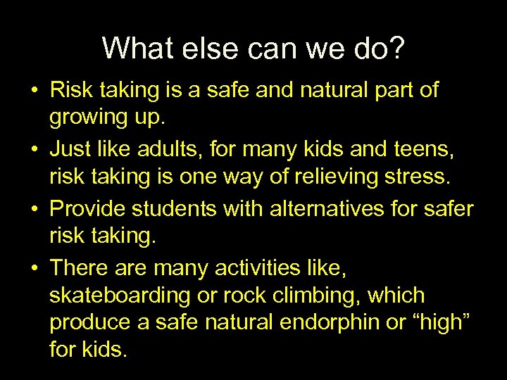 What else can we do? • Risk taking is a safe and natural part