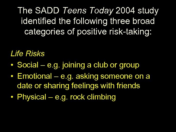 The SADD Teens Today 2004 study identified the following three broad categories of positive