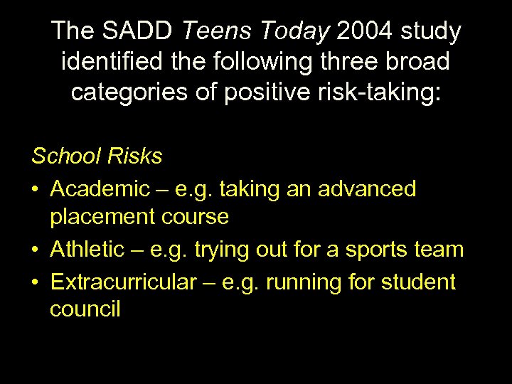 The SADD Teens Today 2004 study identified the following three broad categories of positive