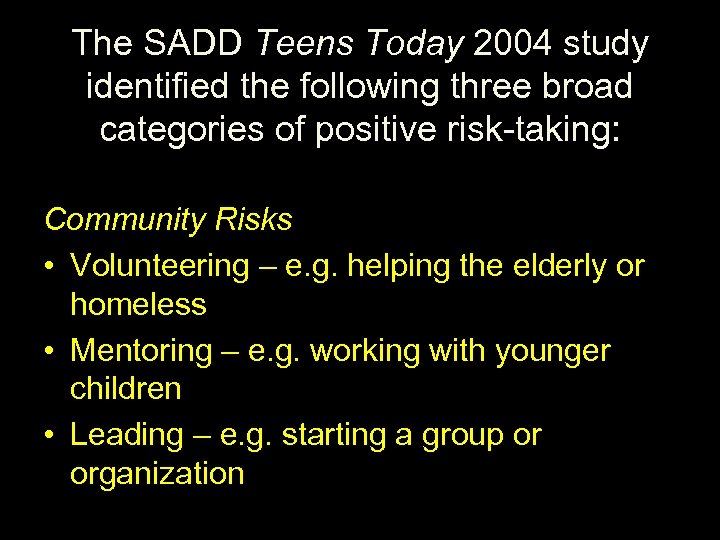 The SADD Teens Today 2004 study identified the following three broad categories of positive