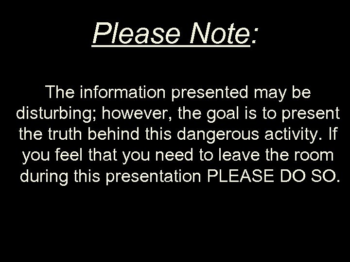 Please Note: The information presented may be disturbing; however, the goal is to present