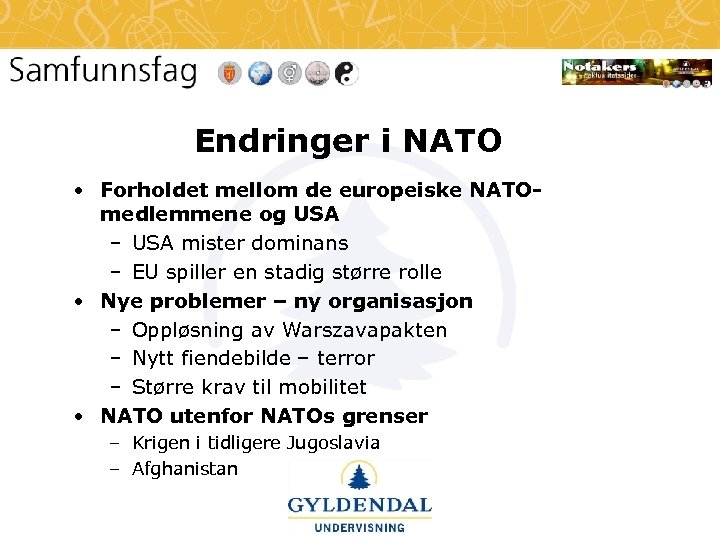 Endringer i NATO • Forholdet mellom de europeiske NATOmedlemmene og USA – USA mister