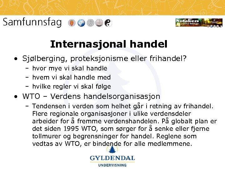 Internasjonal handel • Sjølberging, proteksjonisme eller frihandel? – hvor mye vi skal handle –