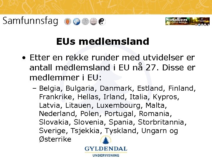 EUs medlemsland • Etter en rekke runder med utvidelser er antall medlemsland i EU