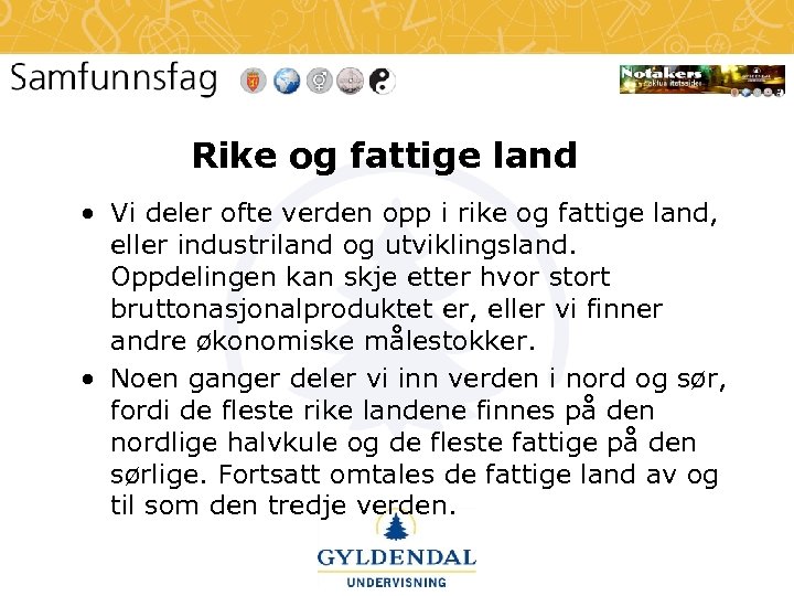 Rike og fattige land • Vi deler ofte verden opp i rike og fattige