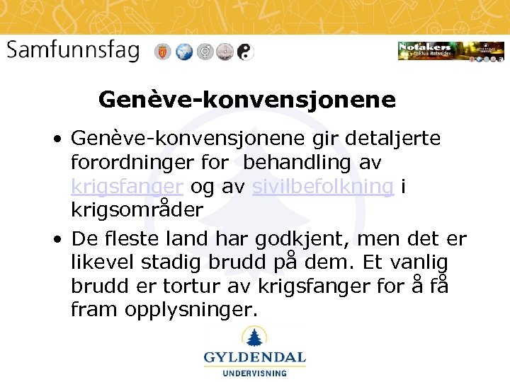 Genève-konvensjonene • Genève-konvensjonene gir detaljerte forordninger for behandling av krigsfanger og av sivilbefolkning i