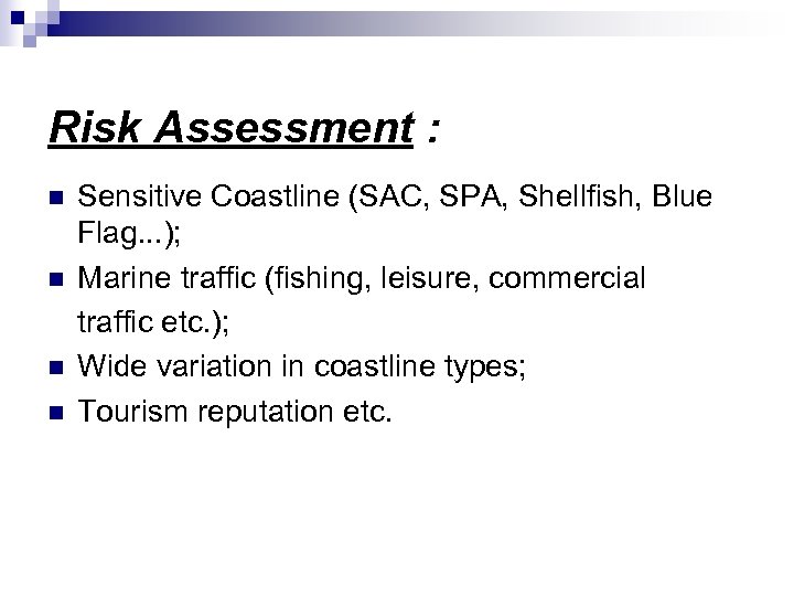 Risk Assessment : n n Sensitive Coastline (SAC, SPA, Shellfish, Blue Flag. . .