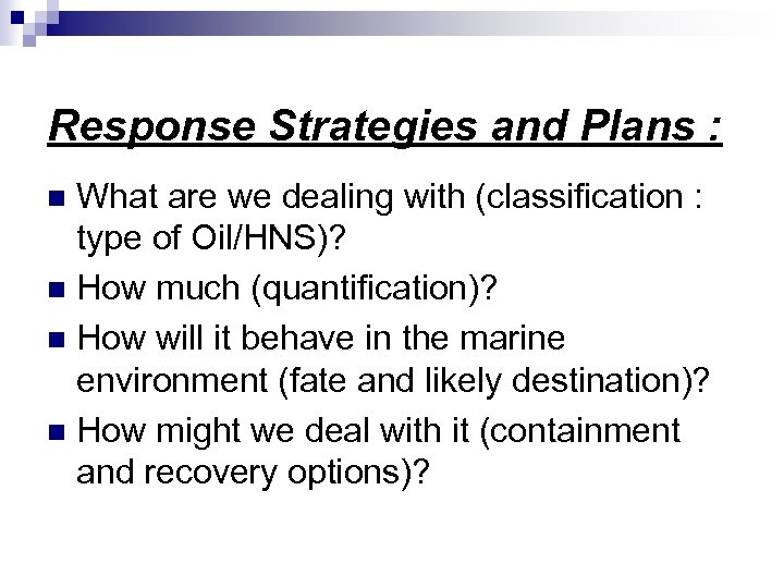 Response Strategies and Plans : What are we dealing with (classification : type of