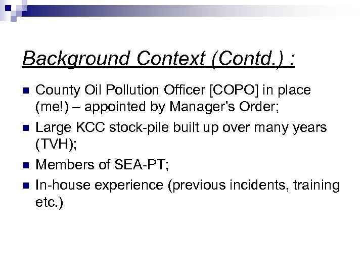 Background Context (Contd. ) : n n County Oil Pollution Officer [COPO] in place