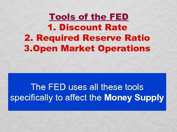 Tools of the FED 1. Discount Rate 2. Required Reserve Ratio 3. Open Market
