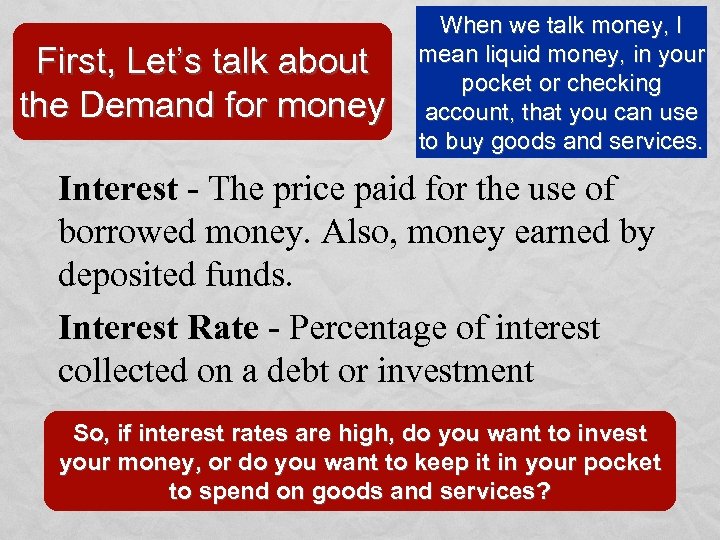 First, Let’s talk about the Demand for money When we talk money, I mean