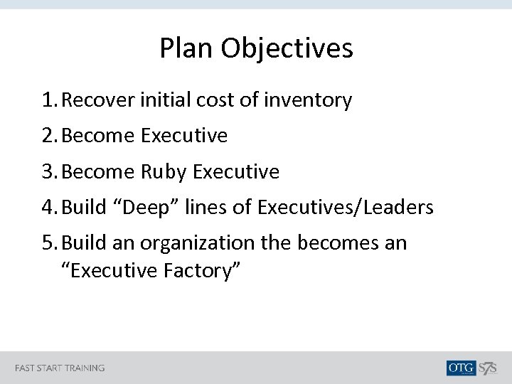 Plan Objectives 1. Recover initial cost of inventory 2. Become Executive 3. Become Ruby
