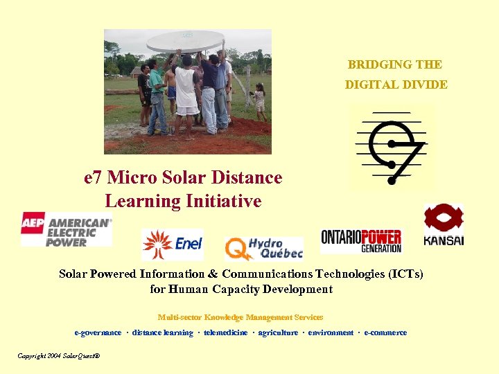 BRIDGING THE DIGITAL DIVIDE e 7 Micro Solar Distance Learning Initiative Solar Powered Information