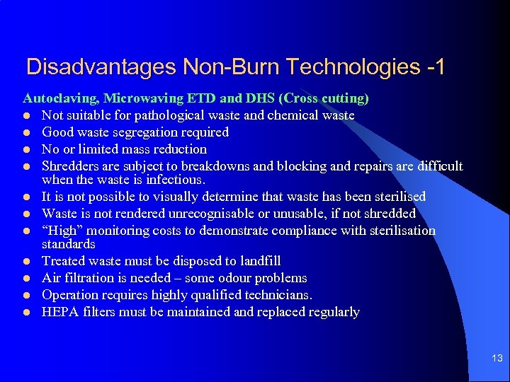 Disadvantages Non-Burn Technologies -1 Autoclaving, Microwaving ETD and DHS (Cross cutting) l Not suitable