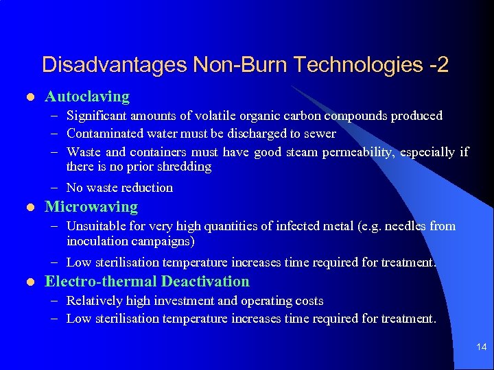 Disadvantages Non-Burn Technologies -2 l Autoclaving – Significant amounts of volatile organic carbon compounds