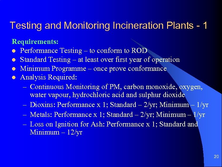 Testing and Monitoring Incineration Plants - 1 Requirements: l Performance Testing – to conform