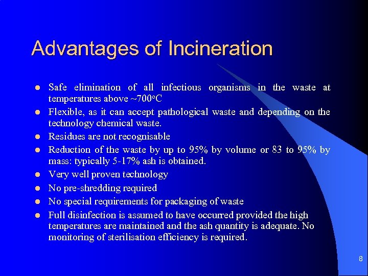 Advantages of Incineration l l l l Safe elimination of all infectious organisms in