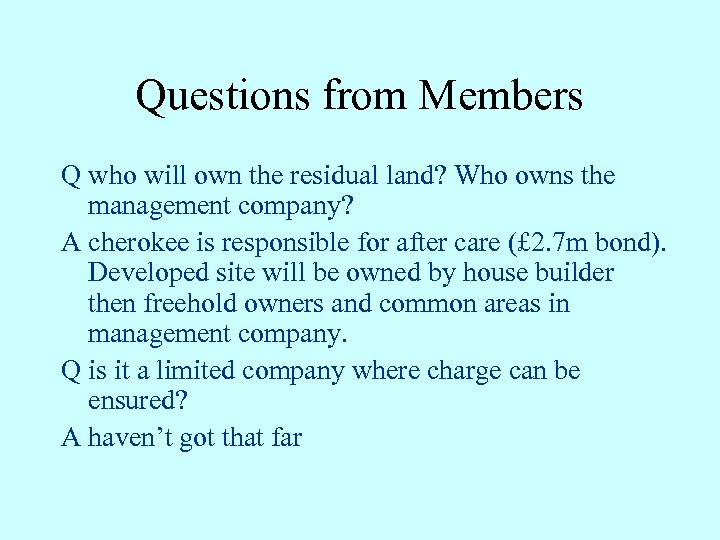 Questions from Members Q who will own the residual land? Who owns the management
