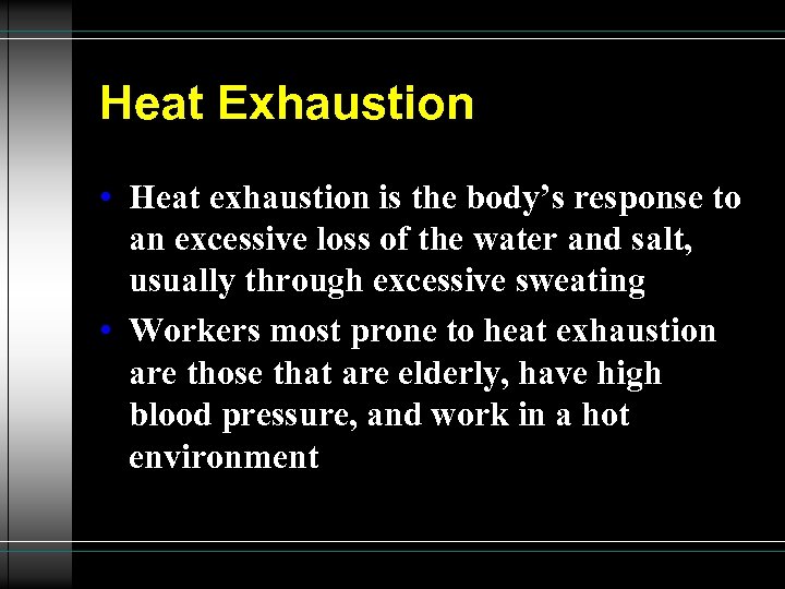 Heat Exhaustion • Heat exhaustion is the body’s response to an excessive loss of
