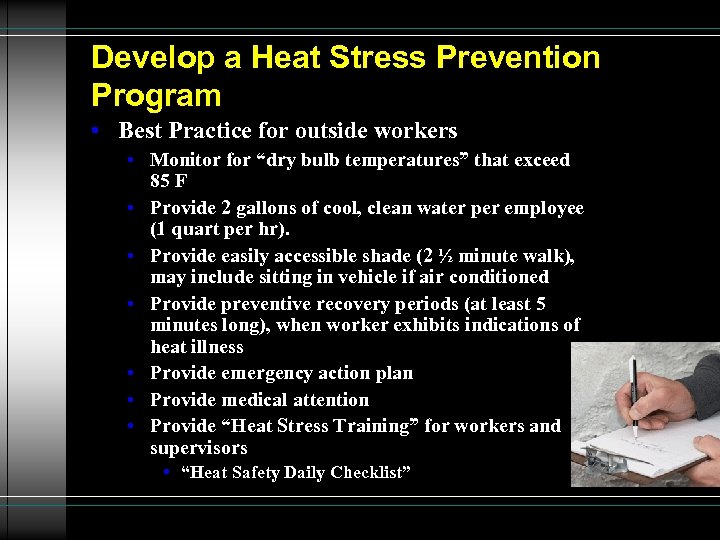 Develop a Heat Stress Prevention Program • Best Practice for outside workers • Monitor