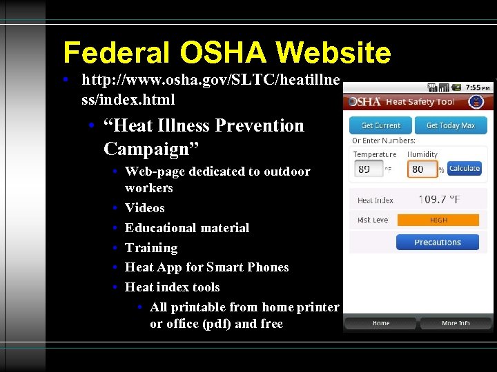 Federal OSHA Website • http: //www. osha. gov/SLTC/heatillne ss/index. html • “Heat Illness Prevention