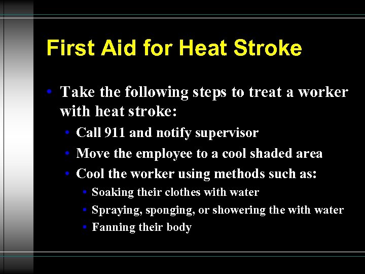 First Aid for Heat Stroke • Take the following steps to treat a worker