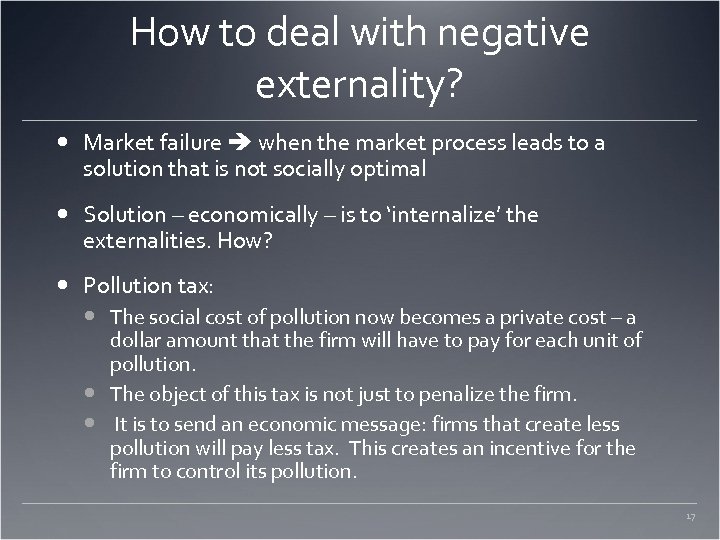 How to deal with negative externality? Market failure when the market process leads to