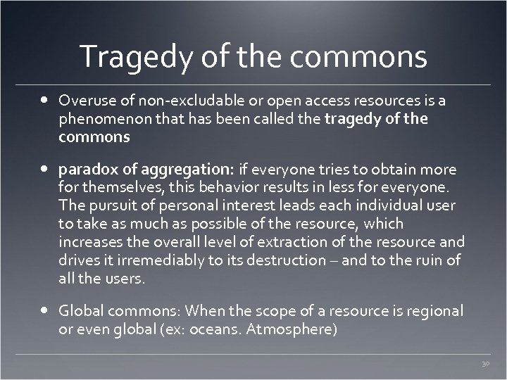 Tragedy of the commons Overuse of non-excludable or open access resources is a phenomenon