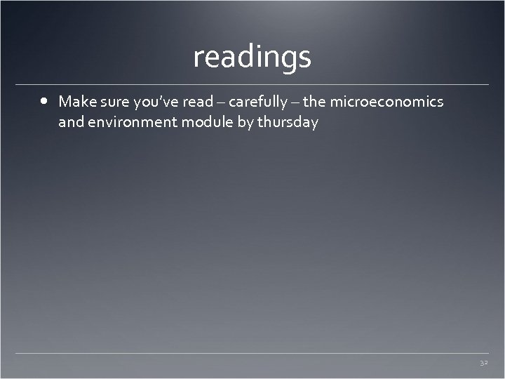 readings Make sure you’ve read – carefully – the microeconomics and environment module by