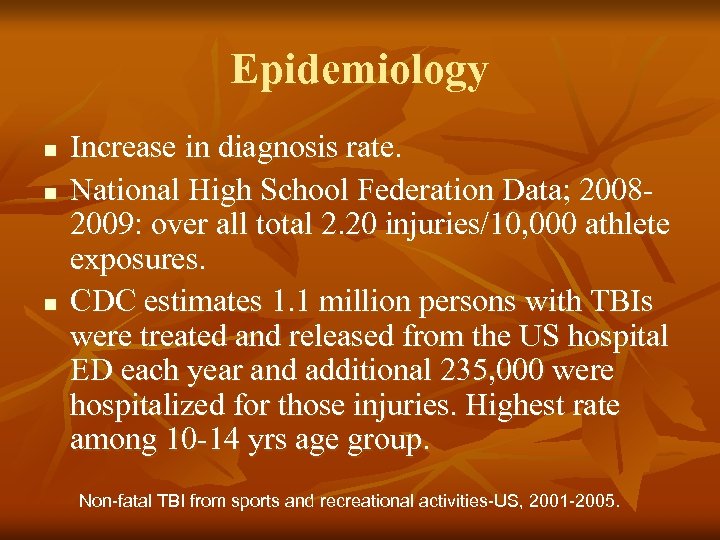 Epidemiology n n n Increase in diagnosis rate. National High School Federation Data; 20082009: