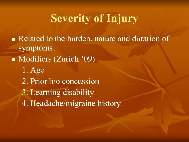 Severity of Injury n n Related to the burden, nature and duration of symptoms.