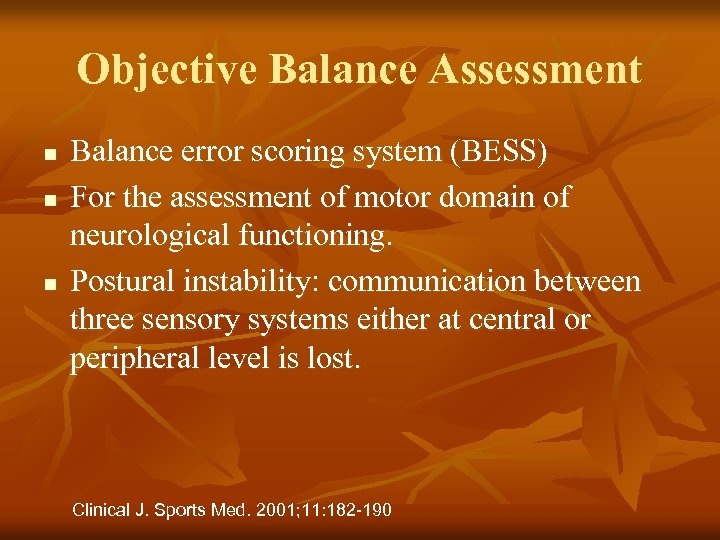 Objective Balance Assessment n n n Balance error scoring system (BESS) For the assessment