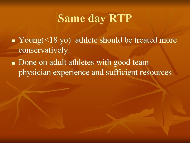 Same day RTP n n Young(<18 yo) athlete should be treated more conservatively. Done