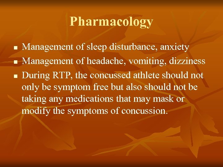 Pharmacology n n n Management of sleep disturbance, anxiety Management of headache, vomiting, dizziness