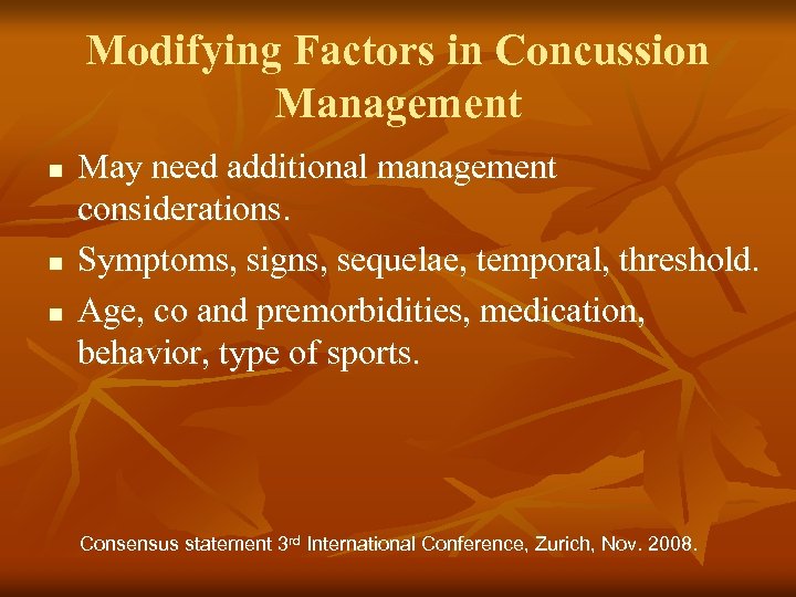 Modifying Factors in Concussion Management n n n May need additional management considerations. Symptoms,