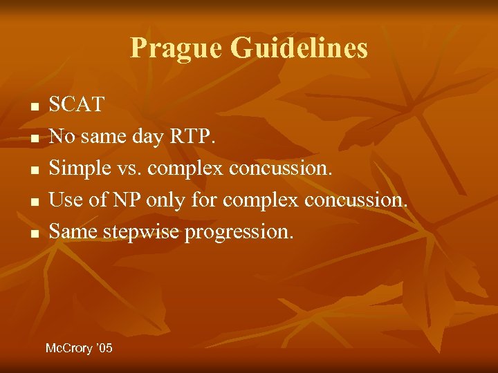 Prague Guidelines n n n SCAT No same day RTP. Simple vs. complex concussion.