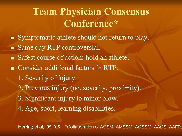 Team Physician Consensus Conference* n n Symptomatic athlete should not return to play. Same