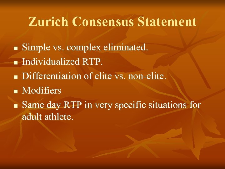 Zurich Consensus Statement n n n Simple vs. complex eliminated. Individualized RTP. Differentiation of