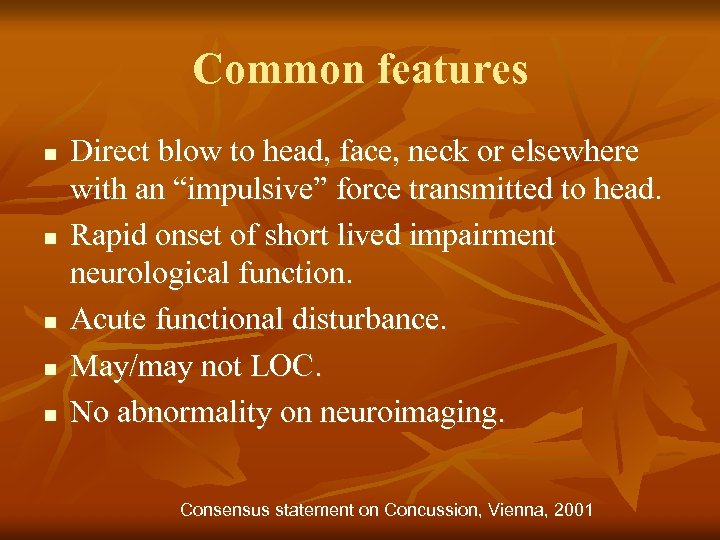 Common features n n n Direct blow to head, face, neck or elsewhere with